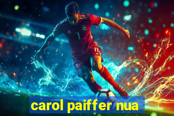 carol paiffer nua